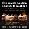 Soirée La Fabrique – Être orienté solution n’est pas la solution – 24 juillet 2025